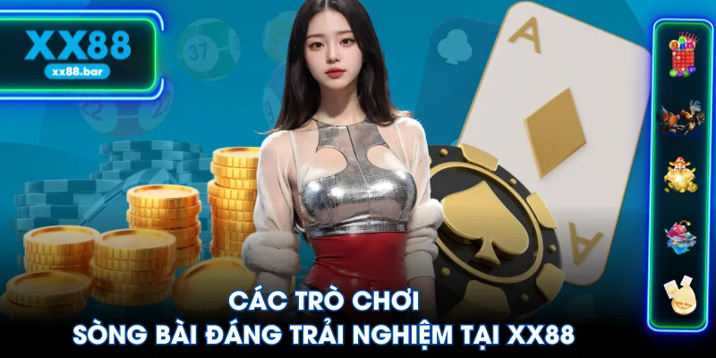 Các trò chơi sòng bài đáng trải nghiệm tại XX88