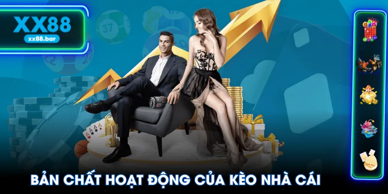 Bản chất hoạt động của kèo nhà cái