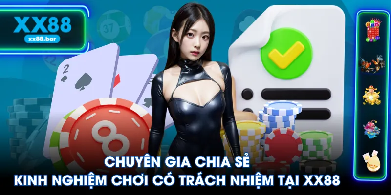 Chuyên gia chia sẻ kinh nghiệm chơi có trách nhiệm tại XX88