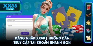 Đăng Nhập XX88 | Hướng Dẫn Truy Cập Tài Khoản Nhanh Gọn