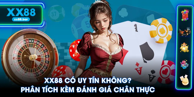 XX88 Có Uy Tín Không? Phân Tích Kèm Đánh Giá Chân Thực